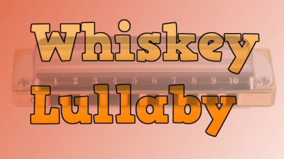 Whiskey Lullaby by Brad Paisley harmonica tabs